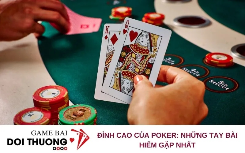 Đỉnh Cao Của Poker: Những Tay Bài Hiếm Gặp Nhất