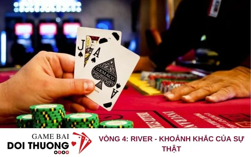 Vòng 4: River - Khoảnh khắc của sự thật